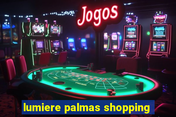 lumiere palmas shopping